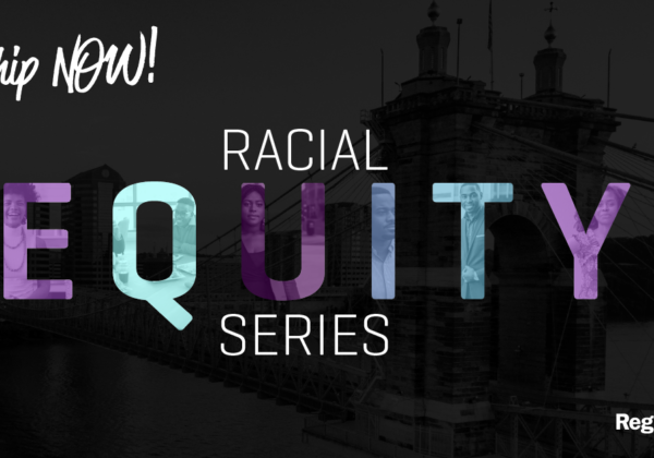 Cincinnati Regional Chamber Racial Equity Series: Understanding Health Disparities