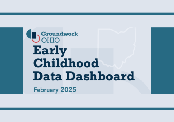 Groundwork Ohio releases Ohio Early Childhood Data Dashboard