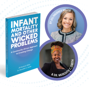 Infant Mortality and Other Wicked Problems by Jill Haubner Miller and Dr. Meredith C. Smith